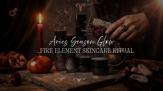 Aries Season Glow: Fire Element Skincare Ritual for Bold, Radiant Energy