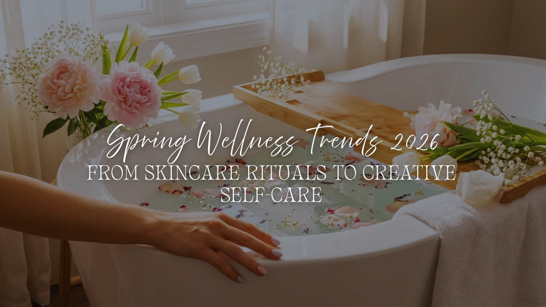 Spring Wellness Trends 2026: From Skincare Rituals to Creative Self-Care