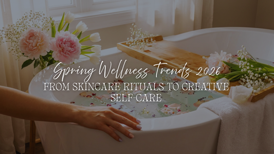 Spring Wellness Trends 2026: From Skincare Rituals to Creative Self-Care