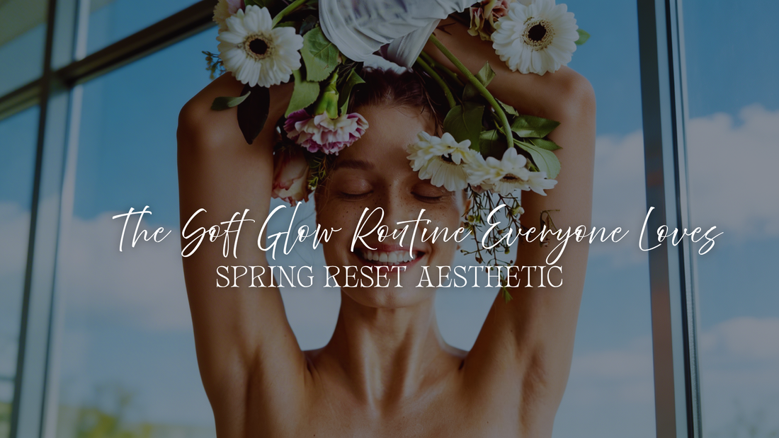 Spring Skin Reset Routine 2026: Detox, Hydrate & Glow Naturally