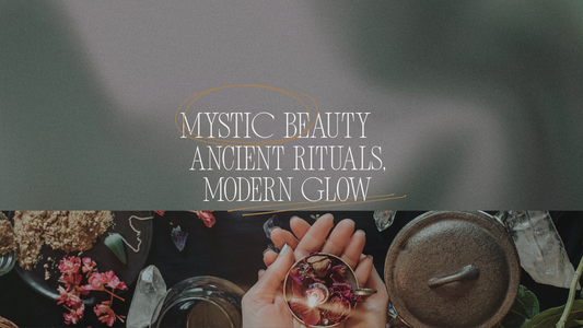 Mystic Beauty: Connecting Ancient Rituals with Modern Glamour